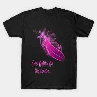 She fights for the cause T-Shirt